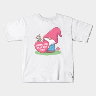 Cute Gnome One Else But You, Love Pun Kids T-Shirt